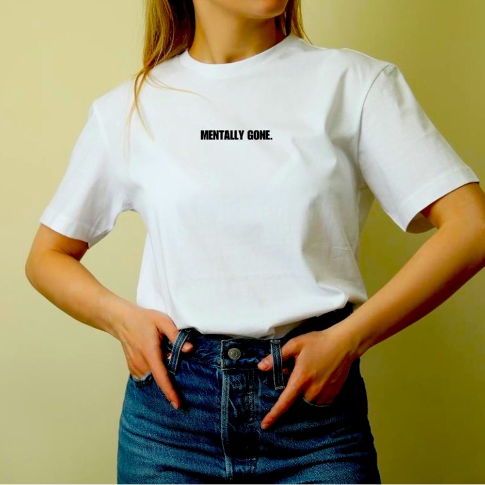 Mentally gone. T shirt made to order 🌟🌟🌟